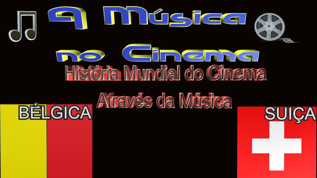 História Mundial do Cinema Através da Música na Bélgica e Suiça.