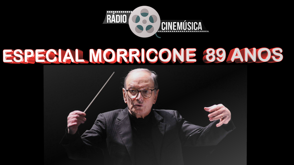 Clique aqui para ouvir ESPECIAL MORRICONE 89 ANOS.