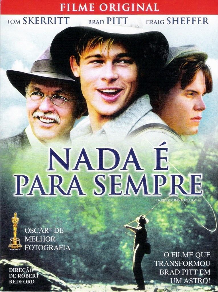 Em 1992 o ator Robert Redford teve a sua terceira experiência dirigindo levando para as telas do cinema o filme  NADA É PARA SEMPRE, contracenando também ao lado de Brad Pitt.