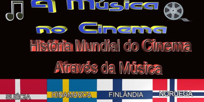 História Mundial do Cinema Através da Música- Suécia, Dinamarca, Finlândia e Noruega.