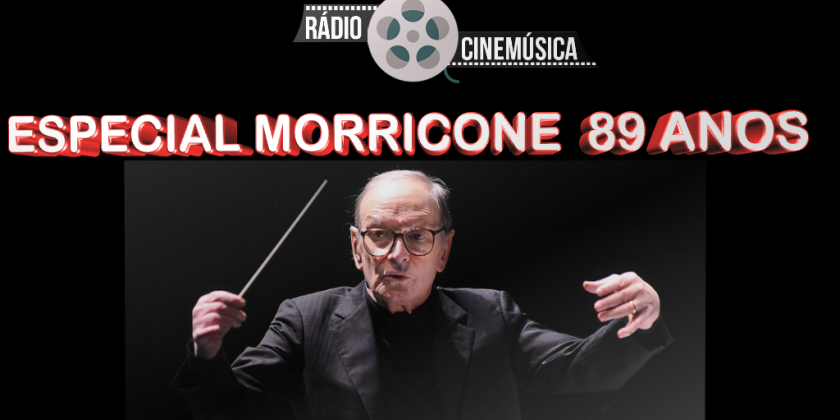 Clique aqui para ouvir ESPECIAL MORRICONE 89 ANOS.