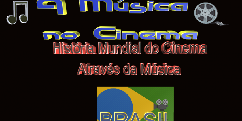 Os filmes brasileiros que marcaram época e suas trilhas sonoras.
